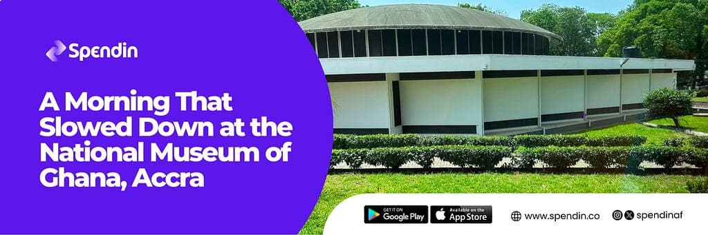 A Morning That Slowed Down at the National Museum of Ghana, Accra