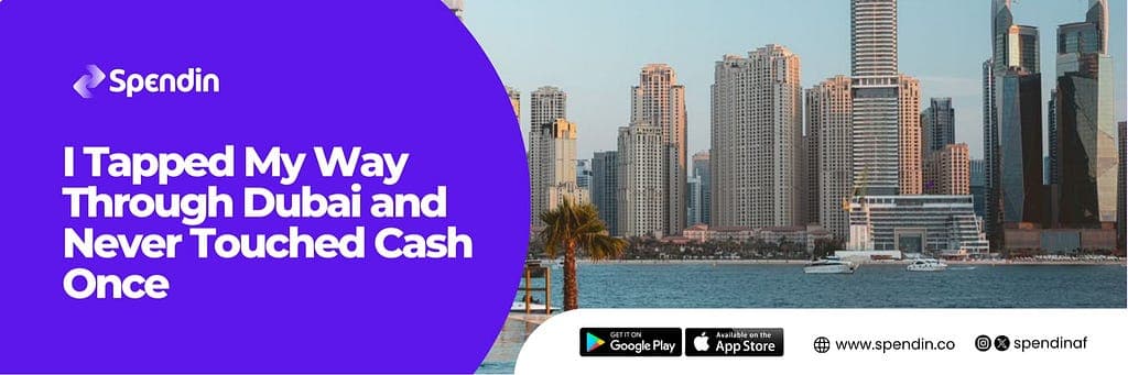 I Tapped My Way Through Dubai and Never Touched Cash Once